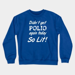 Didn't Get Polio Crewneck Sweatshirt